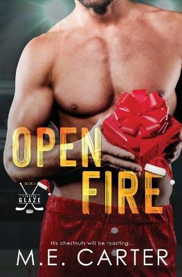 Open Fire: A Florida Glaze Holiday Romance - M E Carter - cover