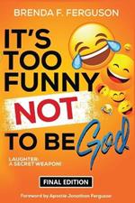 It's Too Funny Not To Be God: Laughter: A Secret Weapon
