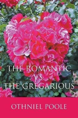 The Romantic vs. The Gregarious - Matthew James Poole - cover