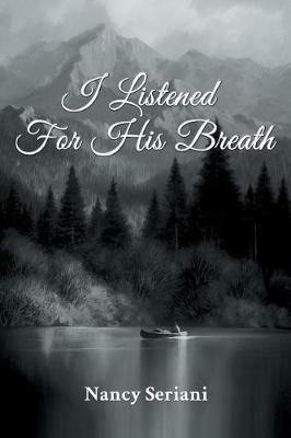 I Listened For His Breath - Nancy Seriani - cover