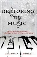 Restoring the Music: Developing Leaders for the Local Church - Delroy a Brooks - cover
