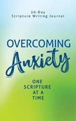 Overcoming Anxiety: One Scripture at a Time