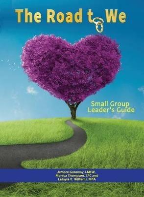 The Road to We: Premarital Small Group Leader's Guide - Jemece Gasaway,Monica Thompson,Latoyia Williams - cover