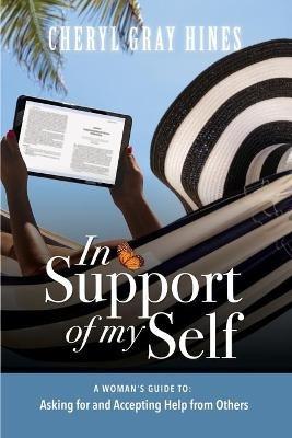 In Support of Myself: A woman's guide to asking for and accepting help from others. - Cheryl Gray Hines - cover