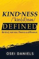 Kindness Defined: Be kind, not nice. There is a difference.