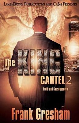 The King Cartel 2: Truth and Consequences - Frank Gresham - cover