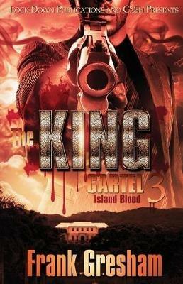 The King Cartel 3: Island Blood - Frank Gresham - cover