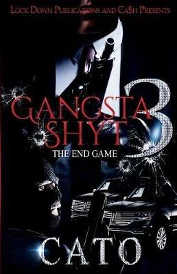 Gangsta Shyt 3: The End Game - Cato - cover