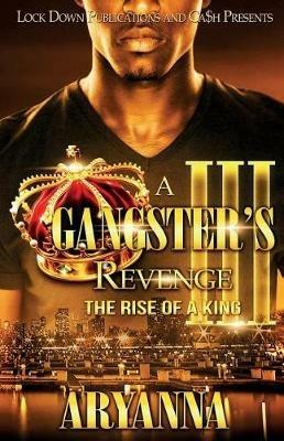 A Gangster's Revenge 3: The Rise of a King - Aryanna - cover