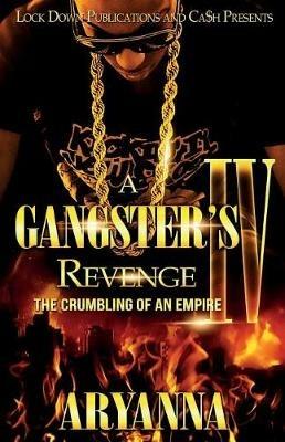 A Gangster's Revenge 4: The Crumbling of an Empire - Aryanna - cover