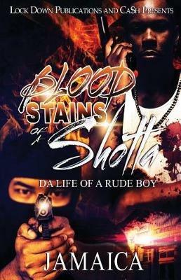 Blood Stains of a Shotta: Da Life of a Rude Boy - Jamaica - cover