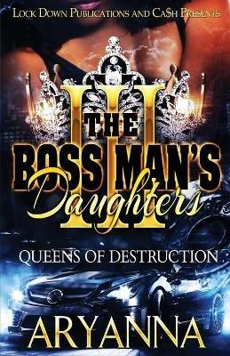 The Boss Man's Daughters 3: Queens of Destruction - Aryanna - cover