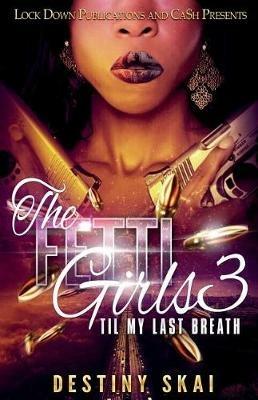 The Fetti Girls 3: 'til My Last Breath - Destiny Skai - cover