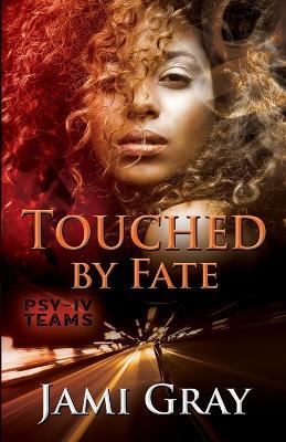 Touched by Fate: PSY-IV Teams Book 2 - Jami Gray - cover