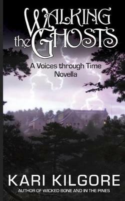 Walking the Ghosts: A Voices through Time Novella - Kari Kilgore - cover