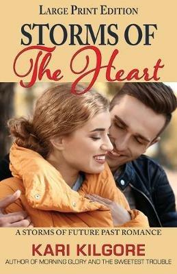 Storms of the Heart: A Storms of Future Past Romance - Kari Kilgore - cover