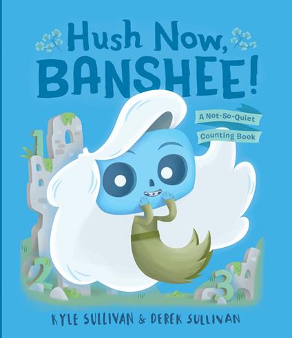 Hush Now, Banshee! - Kyle Sullivan,Derek Sullivan - ebook