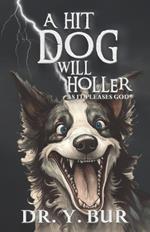 A Hit Dog Will Holler: As It Pleases God