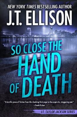 So Close the Hand of Death - J T Ellison - cover