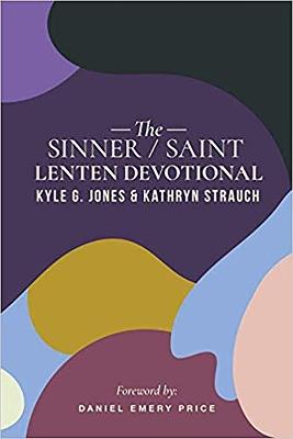 The Sinner/Saint Lenten Devotional - Kyle G. Jones,Kathryn Morales - cover