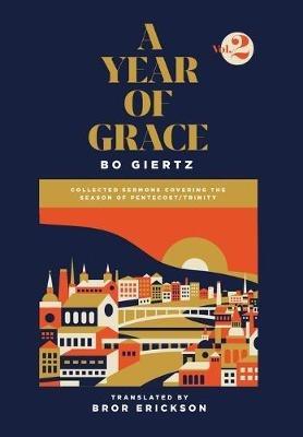 A Year of Grace, Volume 2: Collected Sermons of Advent through Pentecost - Bo Giertz - cover