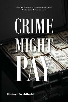 Crime Might Pay - Robert Archibald - cover