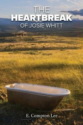 The Heartbreak of Josie Whitt - E Compton Lee - cover