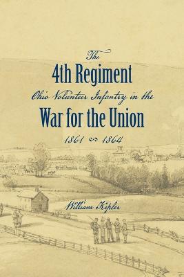History of the Three Months' and Three Years' Service From April 16th, 1861, to June 22d, 1864, of the Fourth Regiment Ohio Volunteer Infantry in the War for the Union - William Kepler - cover