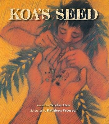 Koa's Seed - Carolyn Han - cover