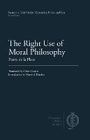 The Right Use of Moral Philosophy - Pierre de La Place - cover