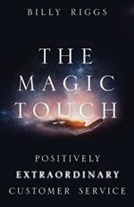 The Magic Touch: Positively Extraordinary Customer Service