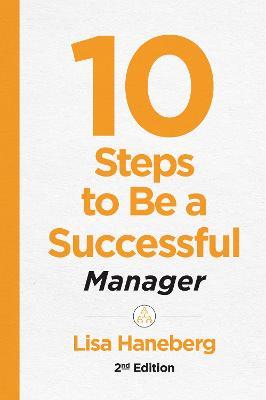 10 Steps to Be a Successful Manager, 2nd Ed - Lisa Haneberg - cover