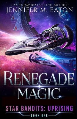 Renegade Magic - Jennifer M Eaton - cover