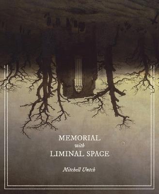 Memorial with Liminal Space - Mitchell Untch - cover