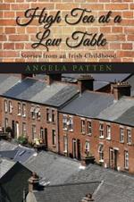 High Tea at a Low Table: Stories from an Irish Childhood
