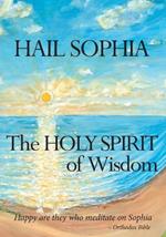 Hail Sophia: The Holy Spirit of Wisdom