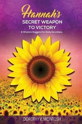 Hannah's Secret Weapon to Victory & Wisdom Nuggets for Daily Devotions - Dorothy V McIntosh - cover