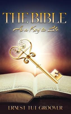 The Bible As a Key to Life - Ernest Tut Groover - cover