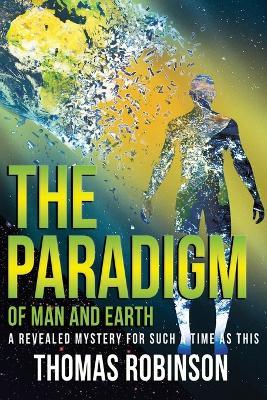 The Paradigm of Earth and Man - Thomas Robinson - cover