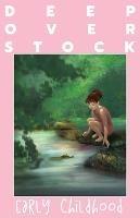 Deep Overstock Issue 20: Early Childhood