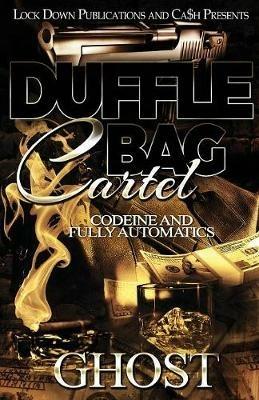 Duffle Bag Cartel: Codeine and Fully Automatics - Ghost - cover