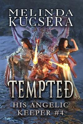 His Angelic Keeper Tempted - Melinda Kucsera - cover