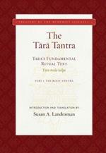 The Tara Tantra: Tara's Fundamental Ritual Text. Tara-Mula-Kalpa