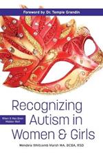 Recognizing Autism in Women & Girls: When It Has Been Hidden Well