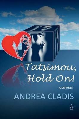 Tatsimou, Hold On!: A Memoir - Andrea Cladis - cover