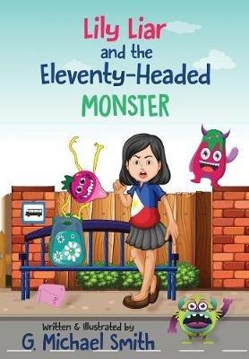 Lily Liar and the Eleventy-Headed MONSTER - G Michael Smith - cover