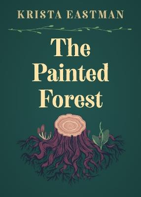 The Painted Forest - Krista Eastman - cover