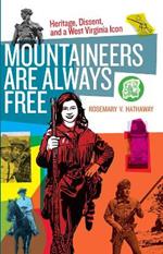Mountaineers Are Always Free: Heritage, Dissent, and a West Virginia Icon