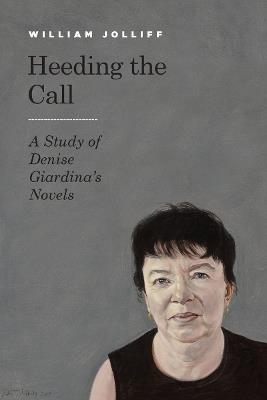 Heeding the Call: A Study of Denise Giardina's Novels - William Jolliff - cover