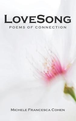 LoveSong: Poems of Connection - Michele Francesca Cohen - cover
